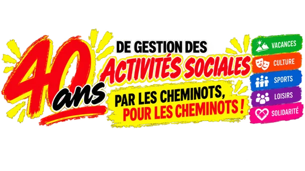 40 ans de gestion des activités sociales par les cheminots, pour les cheminots : vacances, culture, sports, loisirs, solidarité
